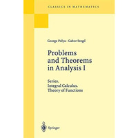 Problems and Theorems in Analysis I: Series. Integral Calculus. Theory of Functi [Paperback]