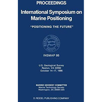 Proceedings International Symposium on Marine Positioning: U.S. Geological Surve [Paperback]