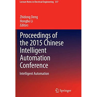 Proceedings of the 2015 Chinese Intelligent Automation Conference: Intelligent A [Paperback]