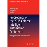 Proceedings of the 2015 Chinese Intelligent Automation Conference: Intelligent I [Paperback]