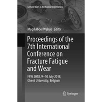 Proceedings of the 7th International Conference on Fracture Fatigue and Wear: FF [Paperback]