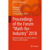 Proceedings of the Forum  Math-for-Industry  2018: Big Data Analysis, AI, Fintec [Hardcover]