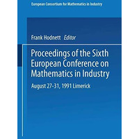 Proceedings of the Sixth European Conference on Mathematics in Industry August 2 [Paperback]