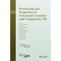 Processing and Properties of Advanced Ceramics and Composites VII [Hardcover]