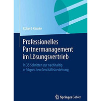 Professionelles Partnermanagement im L?sungsvertrieb: In 35 Schritten zur nachha [Paperback]