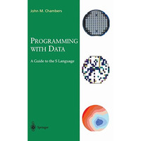 Programming with Data: A Guide to the S Language [Paperback]