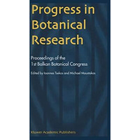 Progress in Botanical Research: Proceedings of the 1st Balkan Botanical Congress [Paperback]