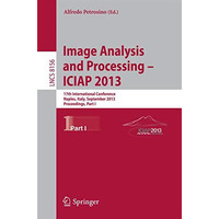 Progress in Image Analysis and Processing, ICIAP 2013: Naples, Italy, September  [Paperback]