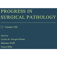 Progress in Surgical Pathology: Volume VIII [Paperback]