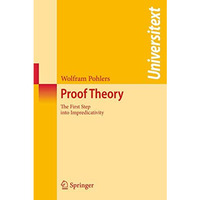 Proof Theory: The First Step into Impredicativity [Paperback]