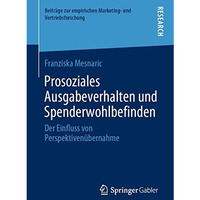 Prosoziales Ausgabeverhalten und Spenderwohlbefinden: Der Einfluss von Perspekti [Paperback]