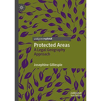 Protected Areas: A Legal Geography Approach [Hardcover]