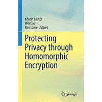 Protecting Privacy through Homomorphic Encryption [Hardcover]