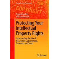 Protecting Your Intellectual Property Rights: Understanding the Role of Manageme [Paperback]