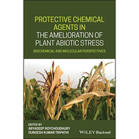 Protective Chemical Agents in the Amelioration of Plant Abiotic Stress: Biochemi [Hardcover]