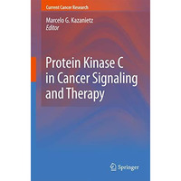 Protein Kinase C in Cancer Signaling and Therapy [Paperback]