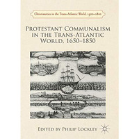 Protestant Communalism in the Trans-Atlantic World, 16501850 [Paperback]