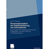 Prozessdynamiken der Implementierung von Innovationen: Eine empirische Analyse d [Paperback]