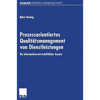 Prozessorientiertes Qualit?tsmanagement von Dienstleistungen: Ein informationswi [Paperback]