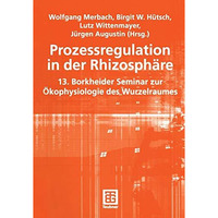 Prozessregulation in der Rhizosph?re: 13. Borkheider Seminar zur ?kophysiologie  [Paperback]