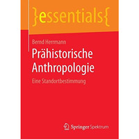 Pr?historische Anthropologie: Eine Standortbestimmung [Paperback]