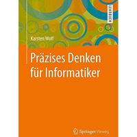 Pr?zises Denken f?r Informatiker [Paperback]