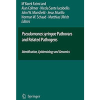 Pseudomonas syringae Pathovars and Related Pathogens - Identification, Epidemiol [Hardcover]