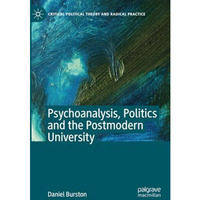 Psychoanalysis, Politics and the Postmodern University [Paperback]