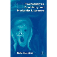 Psychoanalysis,Psychiatry and Modernist Literature [Hardcover]