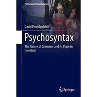 Psychosyntax: The Nature of Grammar and its Place in the Mind [Hardcover]