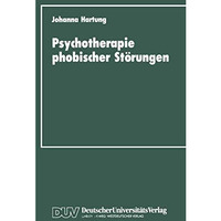 Psychotherapie phobischer St?rungen: Zur Handlungs- und Lageorientierung im Ther [Paperback]