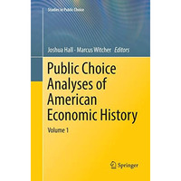 Public Choice Analyses of American Economic History: Volume 1 [Paperback]