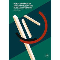 Public Control of Armed Forces in the Russian Federation [Hardcover]