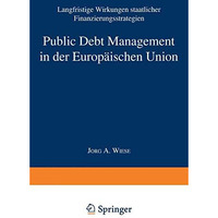 Public Debt Management in der Europ?ischen Union: Langfristige Wirkungen staatli [Paperback]