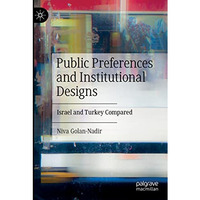 Public Preferences and Institutional Designs: Israel and Turkey Compared [Paperback]