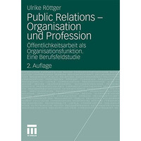 Public Relations - Organisation und Profession: ?ffentlichkeitsarbeit als Organi [Paperback]