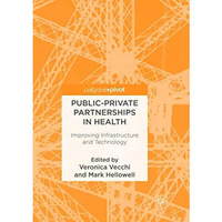 Public-Private Partnerships in Health: Improving Infrastructure and Technology [Paperback]