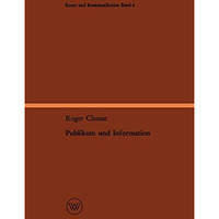 Publikum und Information: Entwurf einer ereignisbezogenen Soziologie des Nachric [Paperback]