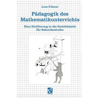 P?dagogik des Mathematikunterrichts: Eine Einf?hrung in die Fachdidaktik f?r Sek [Paperback]