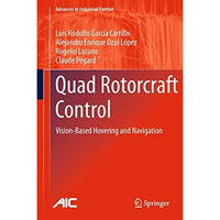 Quad Rotorcraft Control: Vision-Based Hovering and Navigation [Hardcover]