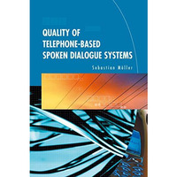 Quality of Telephone-Based Spoken Dialogue Systems [Hardcover]