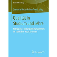 Qualit?t in Studium und Lehre: Kompetenz- und Wissensmanagement im steirischen H [Paperback]