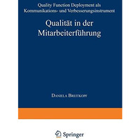 Qualit?t in der Mitarbeiterf?hrung: Quality Function Deployment als Kommunikatio [Paperback]