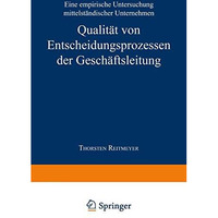 Qualit?t von Entscheidungsprozessen der Gesch?ftsleitung: Eine empirische Unters [Paperback]