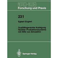 Qualit?tsgerechte Auslegung flexibler Produktionssysteme mit Hilfe von Simulatio [Paperback]