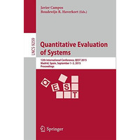 Quantitative Evaluation of Systems: 12th International Conference, QEST 2015, Ma [Paperback]