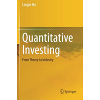 Quantitative Investing: From Theory to Industry [Paperback]