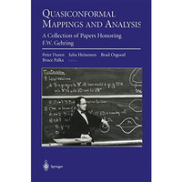 Quasiconformal Mappings and Analysis: A Collection of Papers Honoring F.W. Gehri [Paperback]