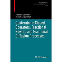 Quaternionic Closed Operators, Fractional Powers and Fractional Diffusion Proces [Hardcover]