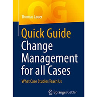 Quick Guide Change Management for all Cases: What Case Studies Teach Us [Paperback]